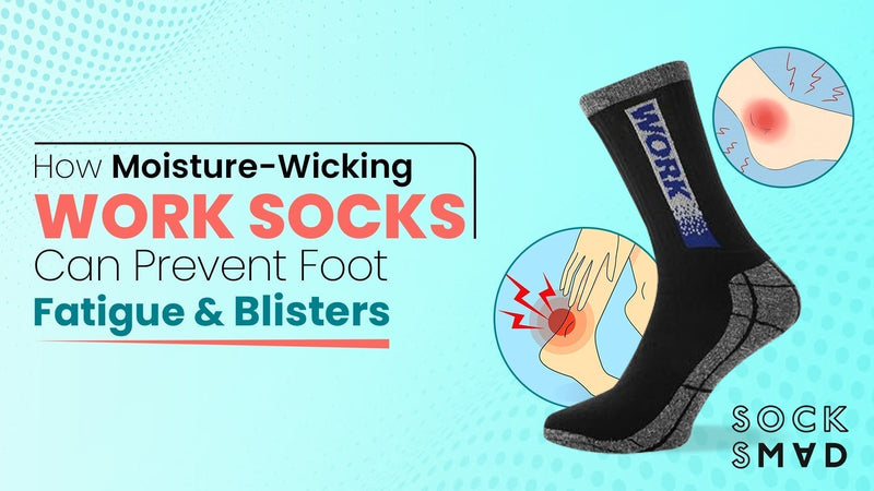 How Moisture-Wicking Work Socks Can Prevent Foot Fatigue & Blisters