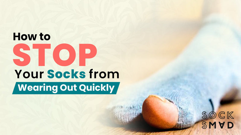 How to Stop Your Socks from Wearing Out Quickly